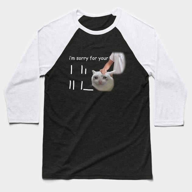 I'm Sorry For Your Loss Meme Baseball T-Shirt by swankyswamprat